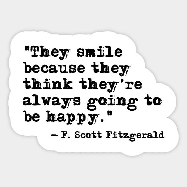 They Smile - Fitzgerald quote Sticker by peggieprints